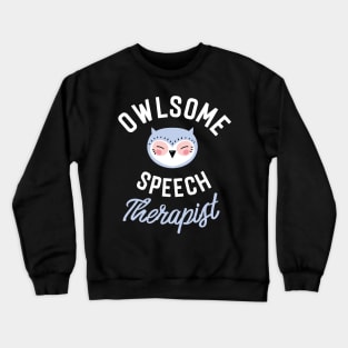 Owlsome Speech Therapist Pun - Funny Gift Idea Crewneck Sweatshirt